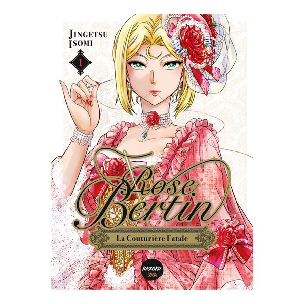 Rose Bertin, la couturière fatale, Vol. 1