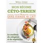 Mon régime céto-tarien : le meilleur du cétogène et du végétarien : plus de 75 recettes sans viande ni lait