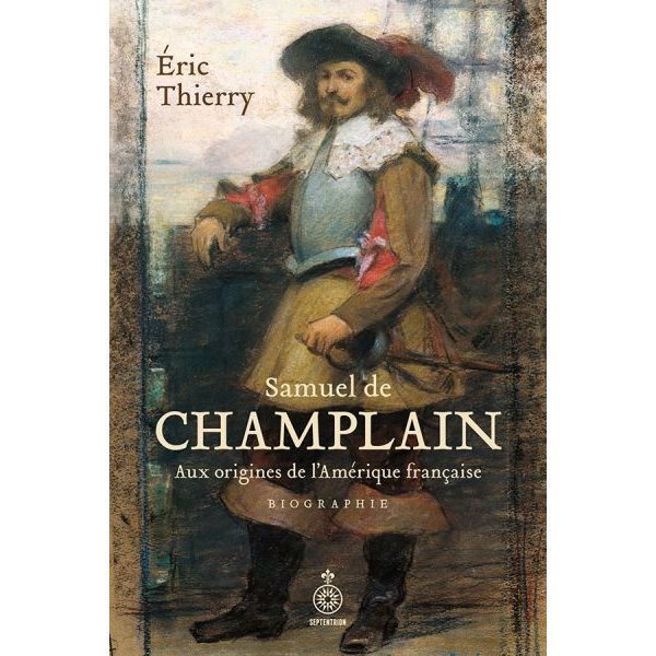 Samuel de Champlain, aux origines de l'Amérique française
