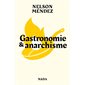 Gastronomie & anarchisme ou La formidable utopie d'allier fourneaux, barricades, plaisir et liberté