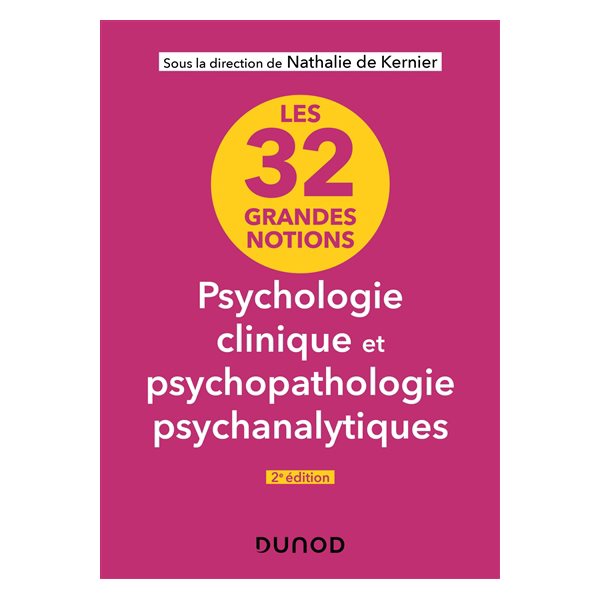 Les 32 grandes notions de psychologie clinique et psychopathologie psychanalytique, Grandes notions de psychologie