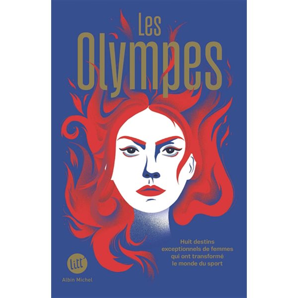 Les Olympes : huit destins exceptionnels de femmes qui ont transformé le monde du sport : recueil de nouvelles, Litt'. Destins