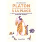 Platon à la plage : l'invention de la philosophie dans un transat, A la plage