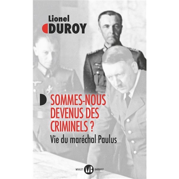 Sommes-nous devenus des criminels ? : vie du maréchal Paulus