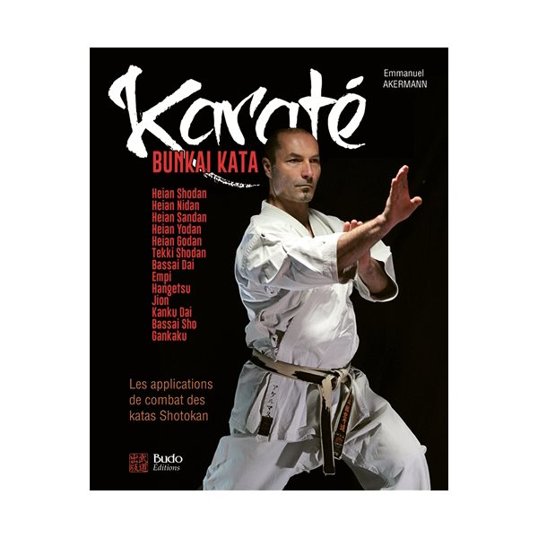 Karaté bunkai kata. Les applications de combat des katas shotokan du débutant à l'expert : plus de 180 applications pour le combat et la self-défense, Karaté bunkai kata