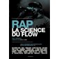 Rap : la science du flow : conseils et enseignements tirés d'interviews exclusives avec plus d'une centaine d'artistes