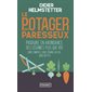 Le potager du paresseux : produire en abondance des légumes plus que bio : sans compost, sans travail du sol, sans buttes