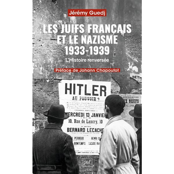 Les Juifs de France et le nazisme : 1933-1939 : l'histoire renversée