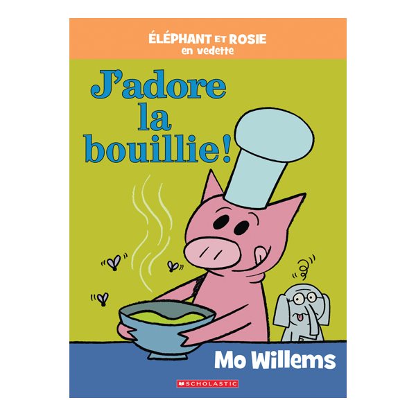 J’adore la bouillie !, Éléphant et Rosie en vedette