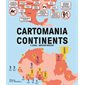 Cartomania continents : l'atlas insolite de culture générale