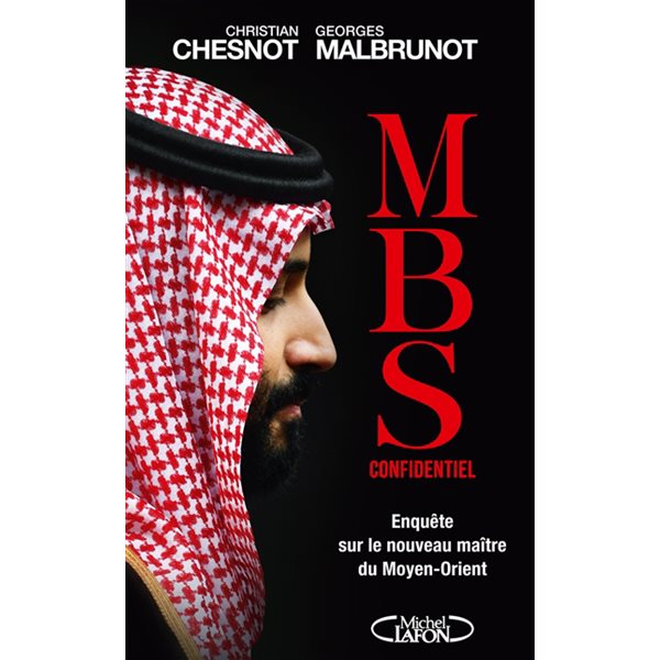 MBS confidentiel : enquête sur le nouveau maître du Moyen-Orient