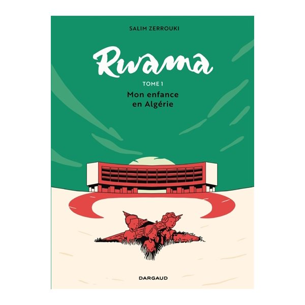 Mon enfance en Algérie, Tome 1, Rwama