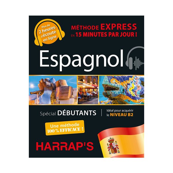 Espagnol : méthode express en 15 minutes par jour ! : spécial débutants, idéal pour acquérir le niveau B2
