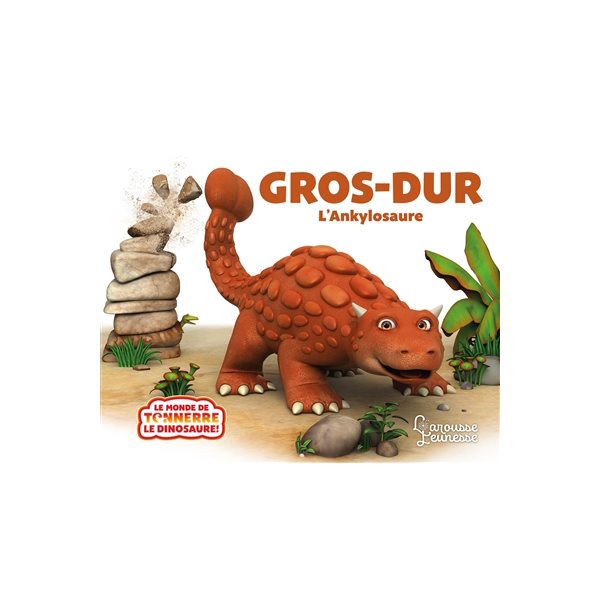 Gros-Dur ! : l'ankylosaure, Le monde de Tonnerre le dinosaure