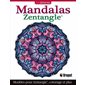 Mandalas Zentangle : Mandalas apaisants pour colorier et s'inspirer