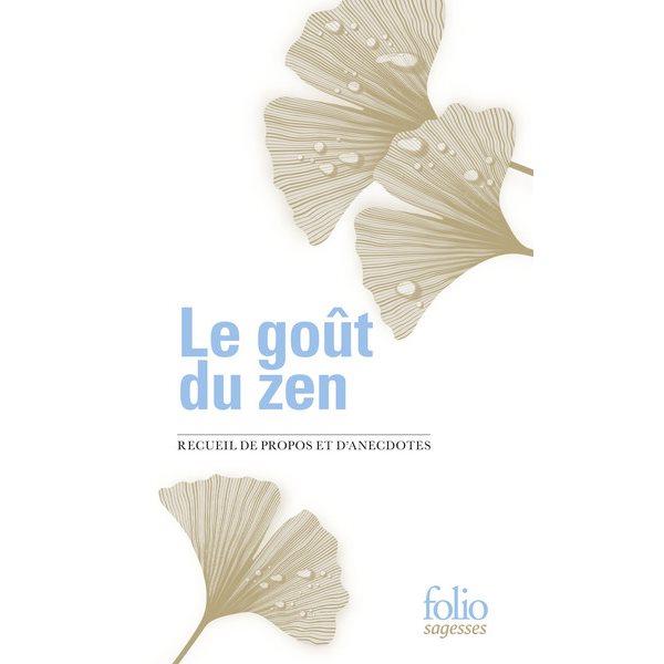 Le goût du zen : recueil de propos et d'anecdotes, Folio. Sagesses, 7355