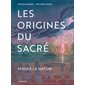 Les origines du sacré : penser la nature