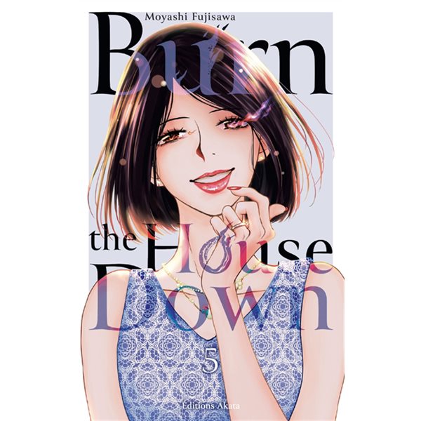 Burn the house down, Vol. 5