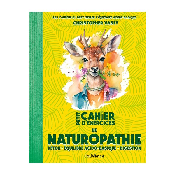 Petit cahier d'exercices de naturopathie : détox, équilibre acido-basique, digestion, Petit cahier, sport cérébral du bien-être