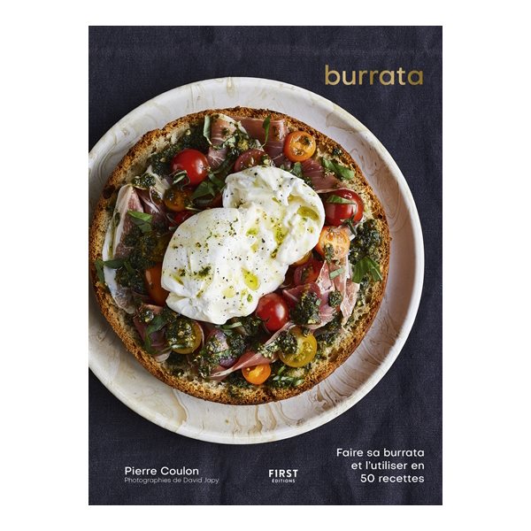 Burrata : faire sa burrata et l'utiliser en 50 recettes