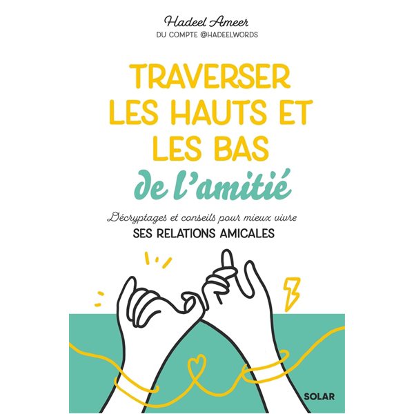 Traverser les hauts et les bas de l'amitié : décryptages et conseils pour mieux vivre ses relations amicales