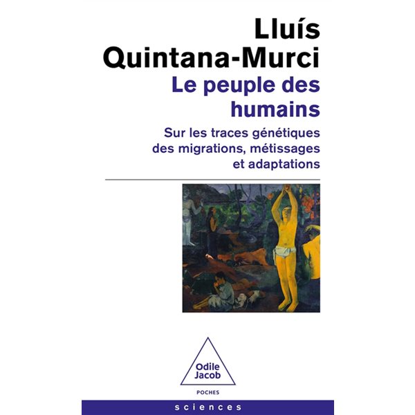 Le peuple des humains : sur les traces génétiques des migrations, métissages et adaptations, Poches Odile Jacob. Sciences