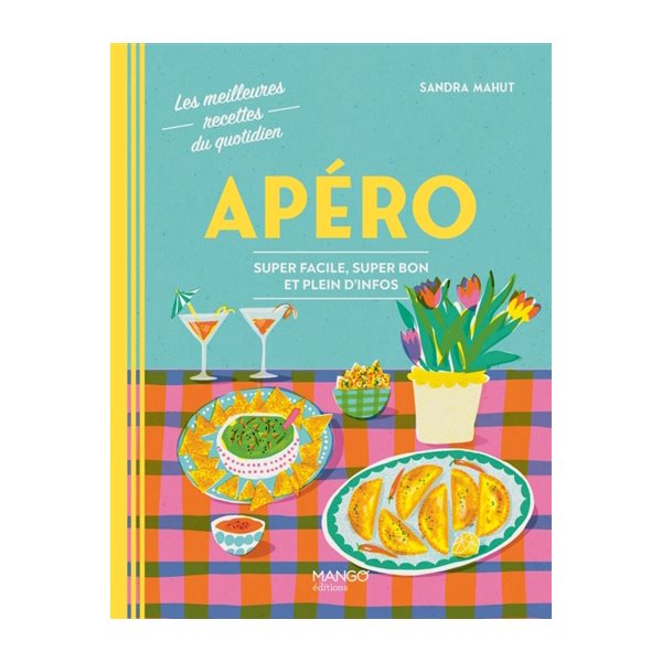 Apéro : super facile, super bon et plein d'infos