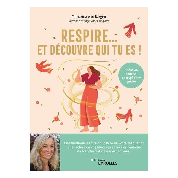 Respire... Et découvre qui tu es ! : un voyage vers soi grâce au souffle : 8 séances sonores de respiration guidée