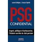 PSG confidential : argent, politique et barbouzeries, l'histoire secrète du club parisien