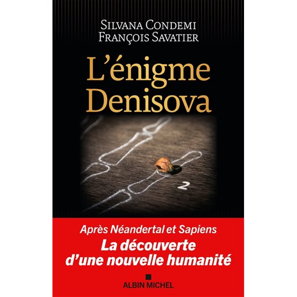 L'énigme Denisova : après Neandertal et Sapiens, la découverte d'une nouvelle humanité