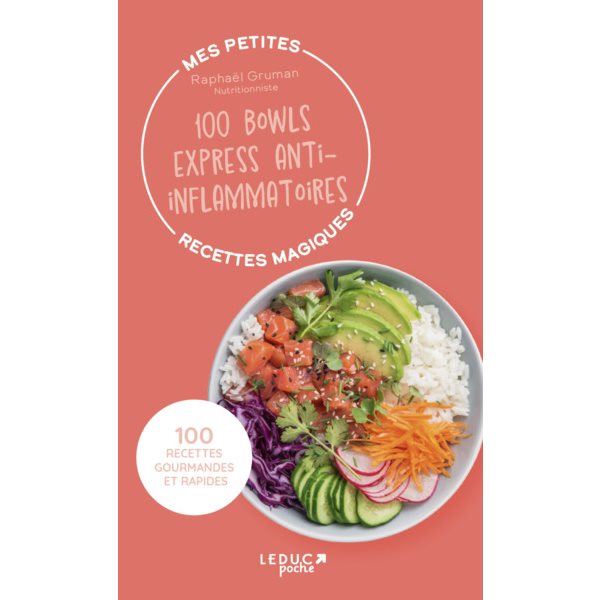 Mes petites recettes magiques : 100 bowls express anti-inflammatoires : 100 recettes gourmandes et rapides