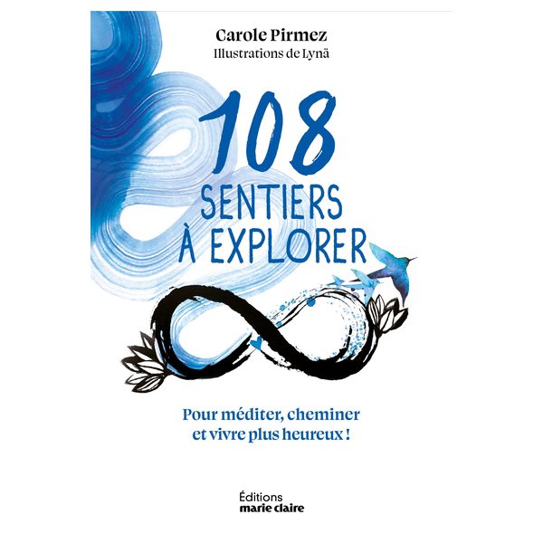 108 sentiers à explorer : pour méditer, cheminer et vivre plus heureux !