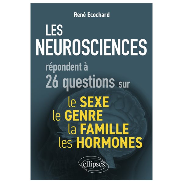 Les neurosciences répondent à 26 questions sur le sexe, le genre, la famille, les hormones