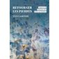 Retourner les pierres : aspects de l'histoire des idées au Québec