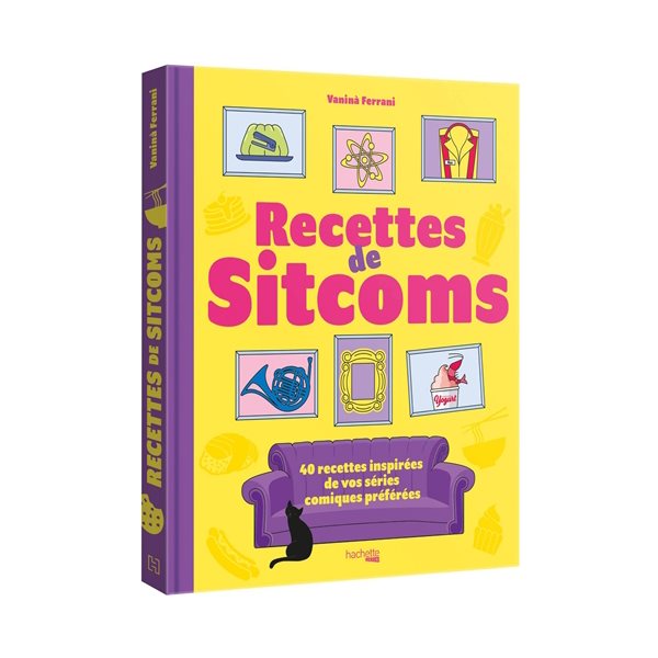 Les recettes de sitcoms : 40 recettes inspirées de vos séries comiques préférées