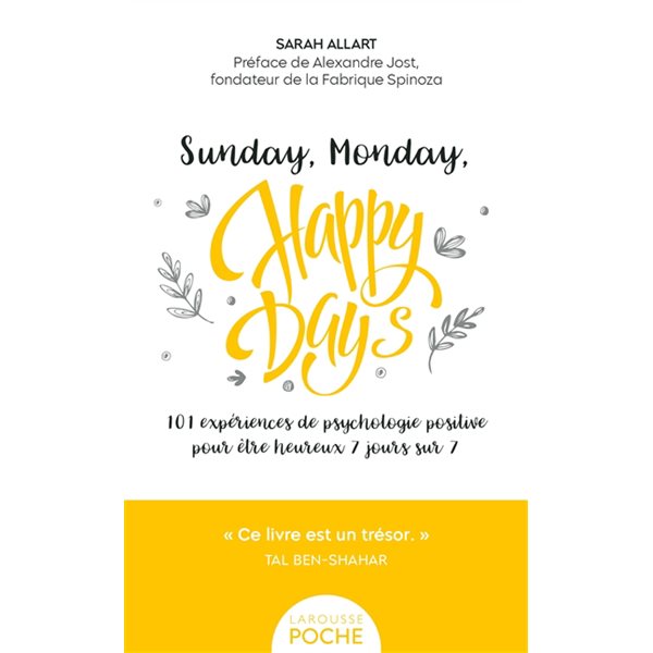 Sunday, monday, happy days : 101 expériences de psychologie positive pour être heureux 7 jours sur 7