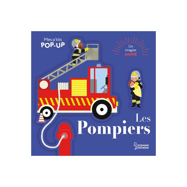 Les pompiers : un imagier animé, Mes p'tits pop-up