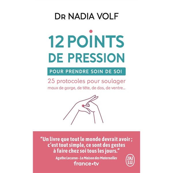 12 points de pression pour prendre soin de soi : 25 protocoles pour soulager maux de gorge, de tête, de dos, de ventre..., J'ai lu. Bien-être. Santé, 14101