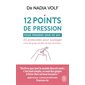 12 points de pression pour prendre soin de soi : 25 protocoles pour soulager maux de gorge, de tête, de dos, de ventre..., J'ai lu. Bien-être. Santé, 14101