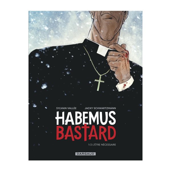 L'être nécessaire, Tome 1, Habemus bastard