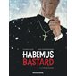 L'être nécessaire, Tome 1, Habemus bastard