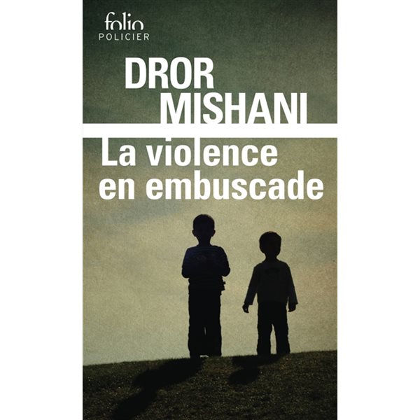 La violence en embuscade : une enquête d'Avraham Avraham, Folio. Policier