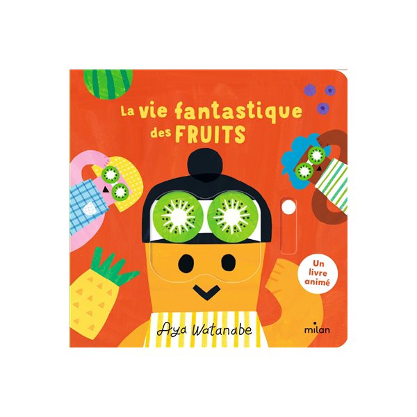 La vie fantastique des fruits