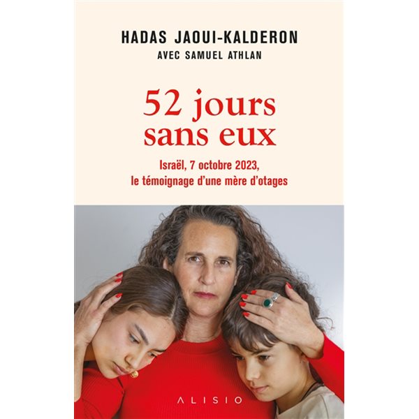 52 jours sans eux : Israël, 7 octobre 2023, le témoignage d'une mère d'otages