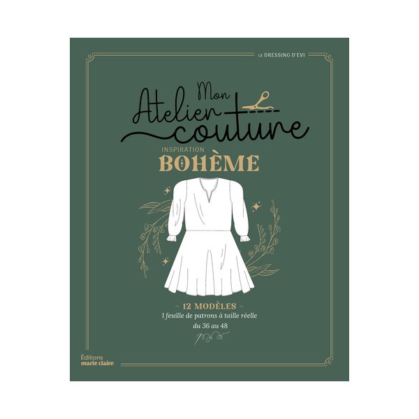 Mon atelier couture inspiration bohème : 12 modèles : le dressing d'Evi