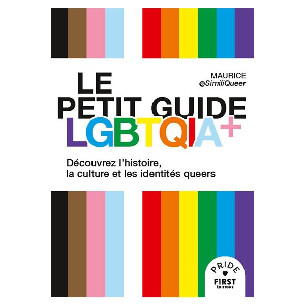 Le petit guide LGBTQIA+ : découvrez l'histoire, la culture et les identités queers, Pride