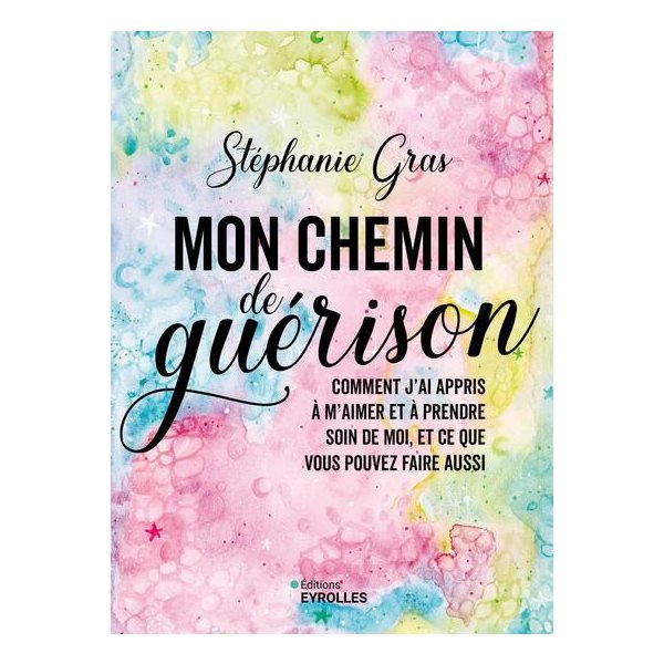 Mon chemin de guérison : comment j'ai appris à m'aimer et à prendre soin de moi, et ce que vous pouvez faire aussi