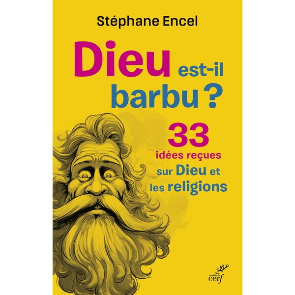 Dieu est-il barbu ? : 33 idées reçues sur Dieu et les religions