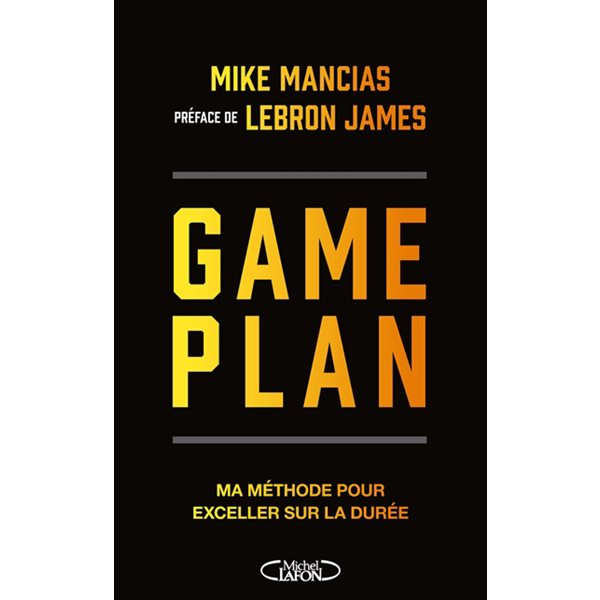 Game plan : ma méthode pour exceller sur la durée