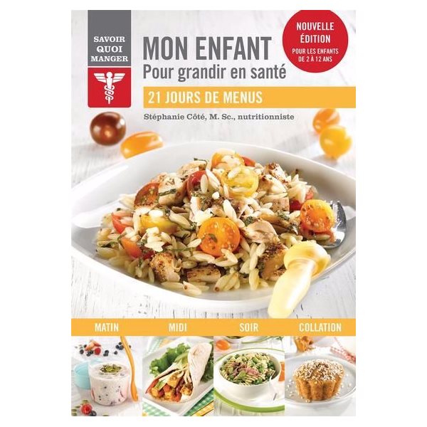 Savoir quoi manger - Mon enfant - Pour grandir en santé